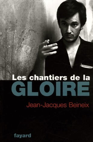 Livrenpoche : Les chantiers de la gloire - Jean-Jacques Beineix - Livre