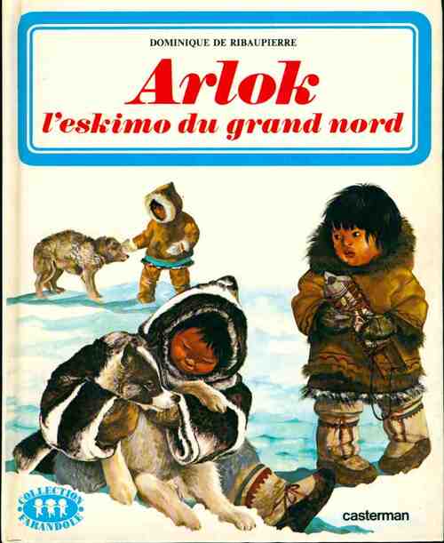 Livrenpoche : Arlok, l'eskimo du grand nord - Dominique De Ribaupierre - Livre