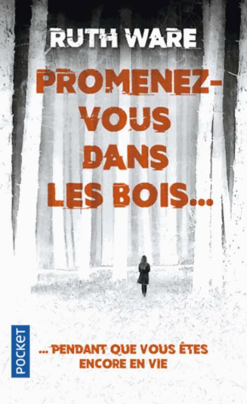 Livrenpoche : Promenez-vous dans les bois... Pendant que vous êtes encore en vie - Ruth Ware - Livre