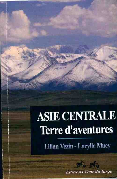 Livrenpoche : Asie centrale. Terre d'aventures - Lilian Vezin - Livre