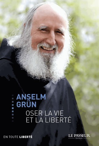 Oser la vie et la liberté - Anselm Grün -  En toute liberté - Livre