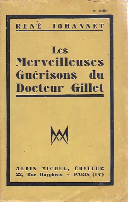 Livrenpoche : Les merveilleuses guérisons du Docteur Gillet - René Johannet - Livre