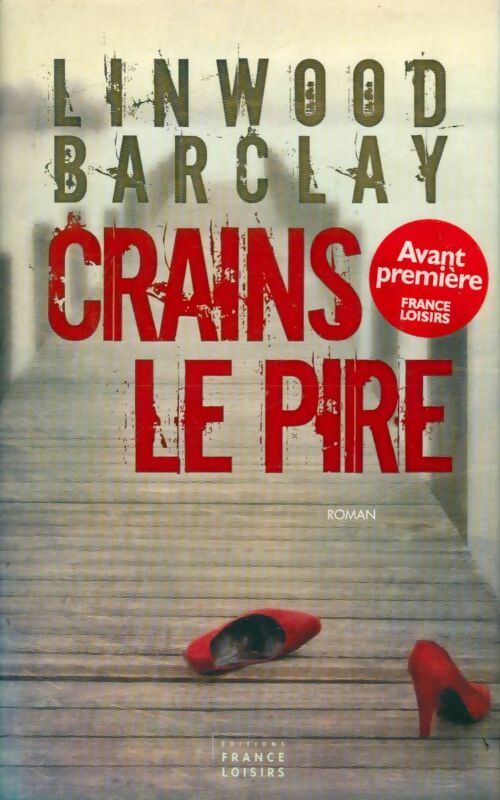 Livrenpoche : Crains le pire - Linwood Barclay - Livre