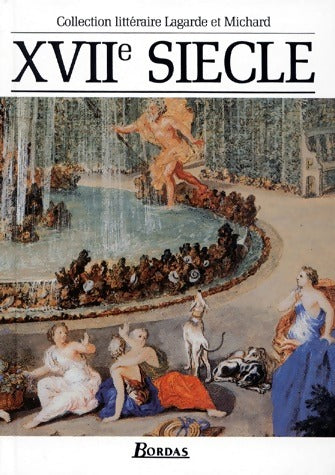 Livrenpoche : XVIIe siècle - André Lagarde, Laurent Michard - Livre