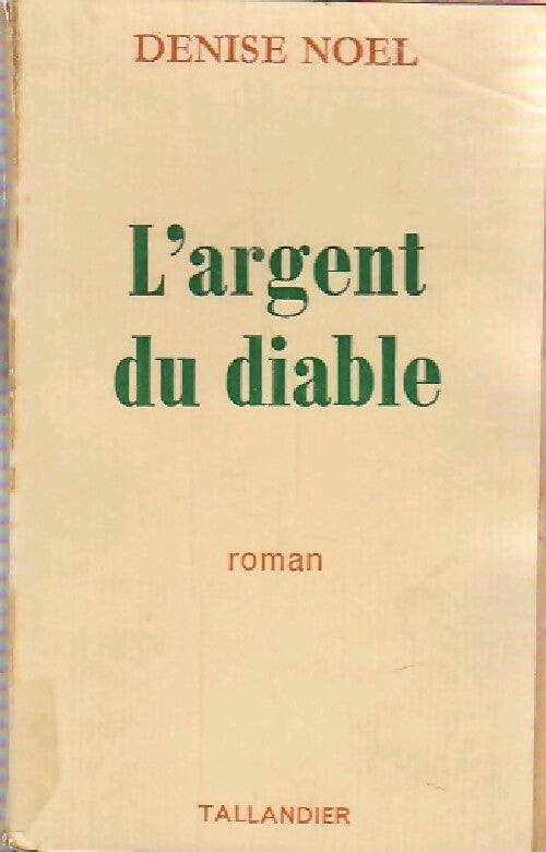 Livrenpoche : L'argent du diable - Denise Noël - Livre
