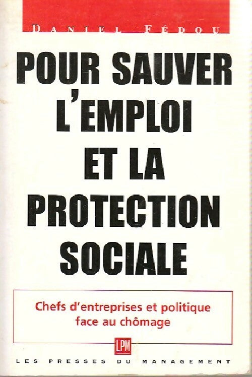 Livrenpoche : Pour sauver l'emploi et la protection sociale - Daniel Fédou - Livre