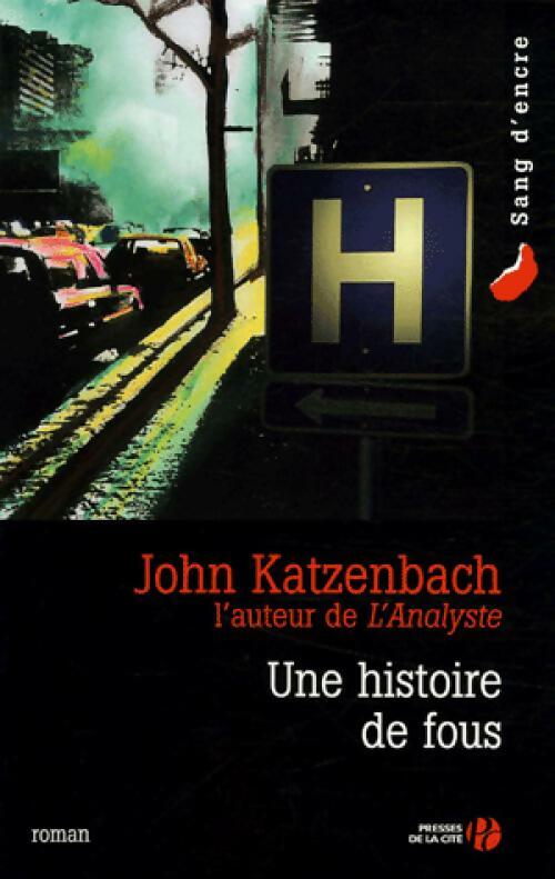 Livrenpoche : Une histoire de fous - John Katzenbach - Livre