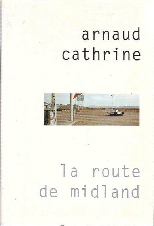 Livrenpoche : La route de Midland - Arnaud Cathrine - Livre