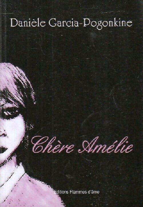 Livrenpoche : Chère Amélie - Danièle Garcia-Pogonkine - Livre