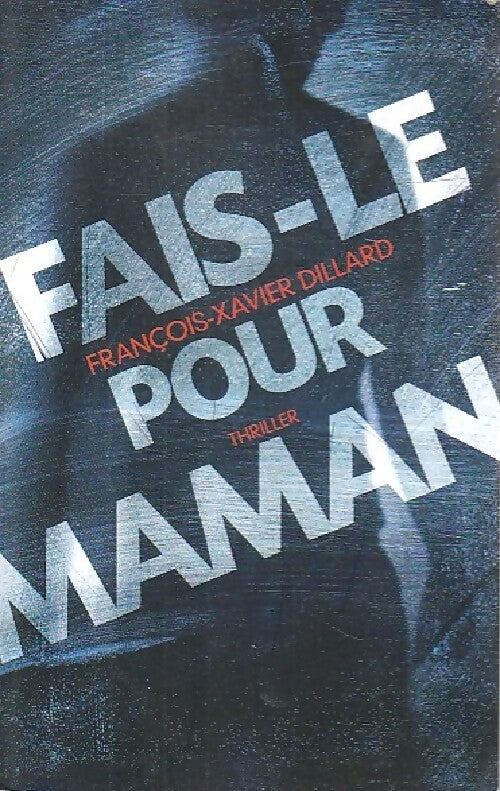 Livrenpoche : Fais-le pour maman - François-Xavier Dillard - Livre