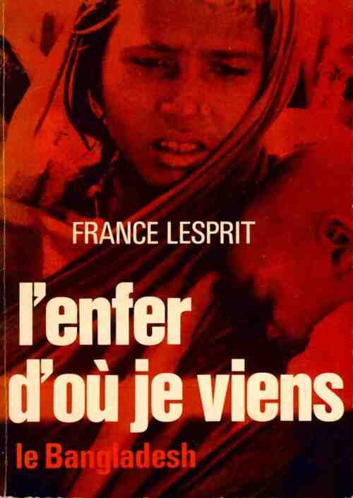 Livrenpoche : L'enfer d'où je viens. Le Bangladesh - France Lesprit - Livre