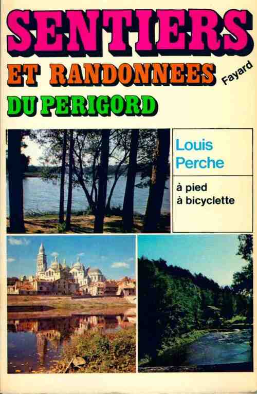 Livrenpoche : Sentiers et randonnées du Périgord - Louis Perche - Livre