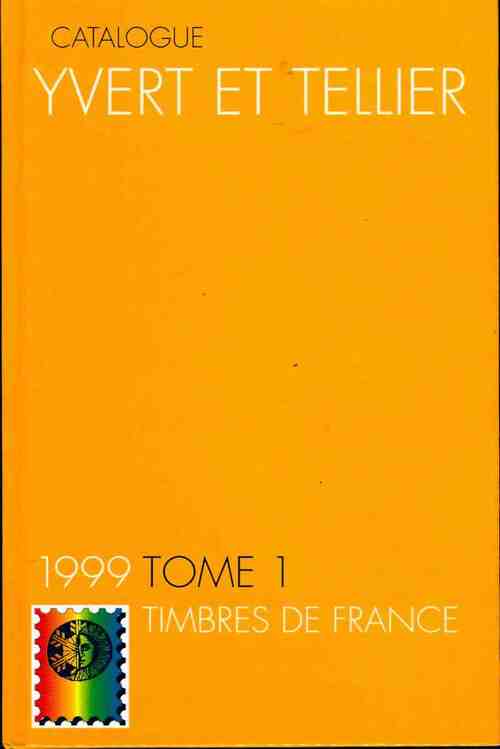 Livrenpoche : Catalogue Yvert et Tellier 1999 Tome I : Timbres de France - Collectif - Livre