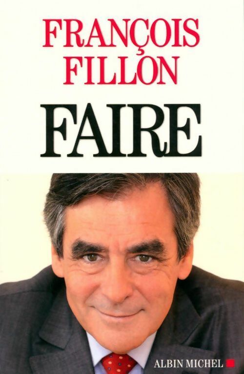 Faire - François Fillon -  Albin Michel GF - Livre