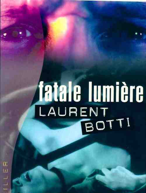 Livrenpoche : Fatale lumière - Laurent Botti - Livre