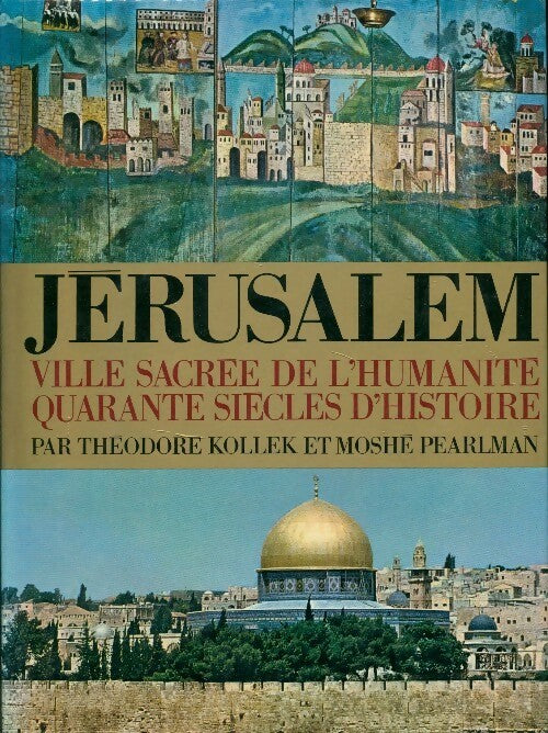 Livrenpoche : Jérusalem. Ville sacrée de l'humanité - Mosche Pearlman, Théodore Kollek - Livre