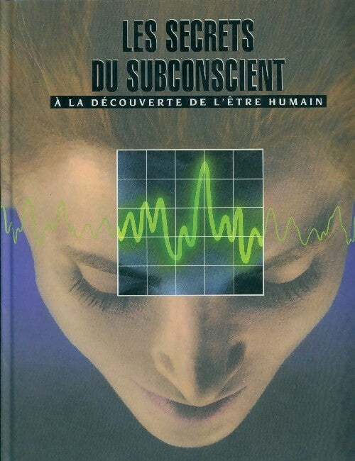 Livrenpoche : Les secrets du subconscient. A la découverte de l'être humain - Collectif - Livre