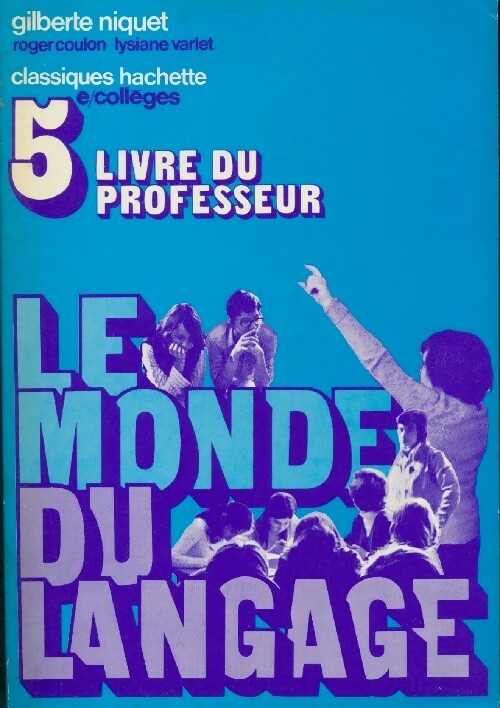 Livrenpoche : Le monde du langage 5e. Livre du professeur - Gilberte Niquet - Livre