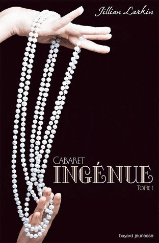 Livrenpoche : Cabaret Tome I : Ingénue - Jillian Larkin - Livre