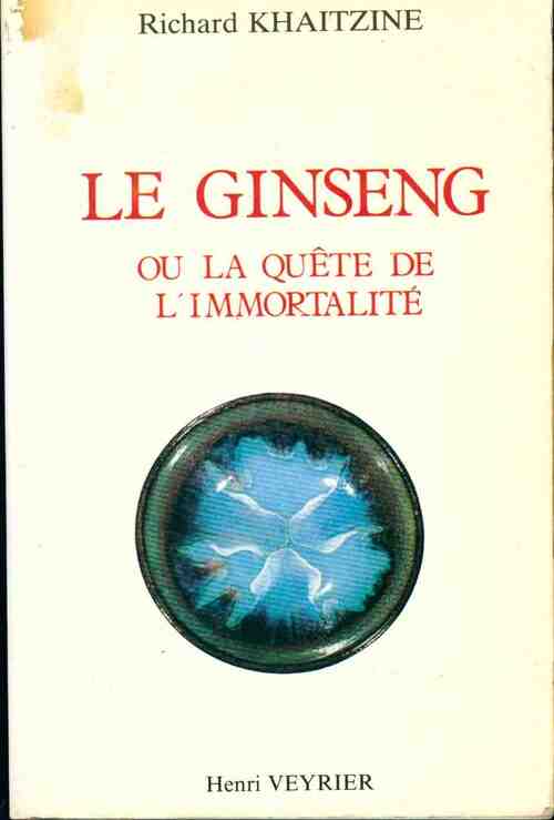 Livrenpoche : Le ginseng ou la quête de l'immortalité - Richard Khaitzine - Livre