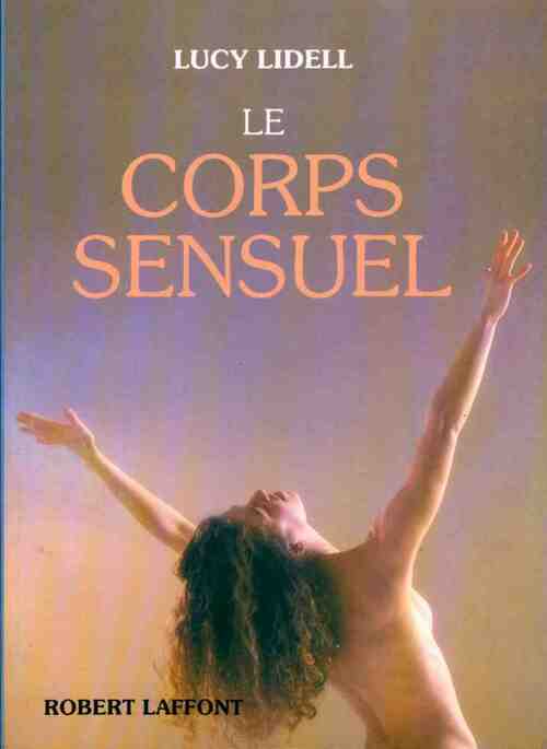 Le corps sensuel - Lucy Lidell -  Laffont GF - Livre