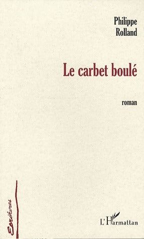 Livrenpoche : Le carbet boulé - Philippe Rolland - Livre