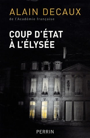 Livrenpoche : Coup d'état à l'Elysée - Alain Decaux - Livre