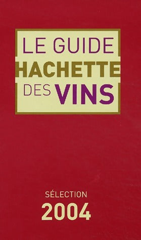 Livrenpoche : Le guide Hachette des vins 2004 - Collectif - Livre