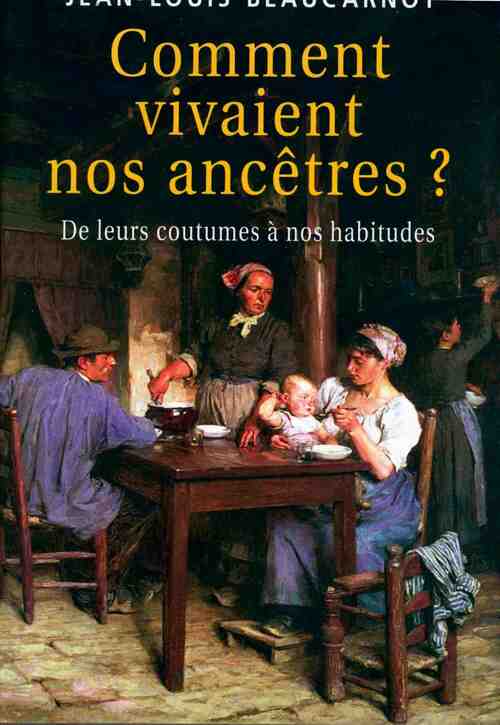 Livrenpoche : Comment vivaient nos ancêtres ? - Jean-Louis Beaucarnot - Livre