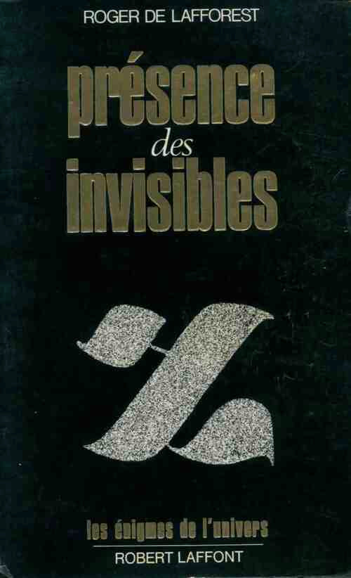 Présence des invisibles - Roger De Lafforest - Livre