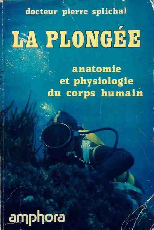 Livrenpoche : La plongée. Anatomie et physiologie du corps humain - Pierre Splichal - Livre