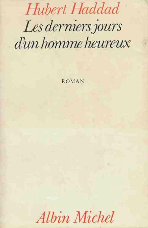 Les derniers jours d'un homme heureux - Hubert Haddad - Livre