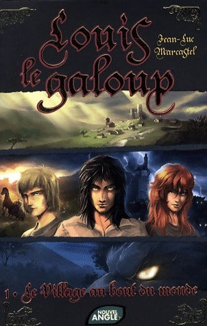 Livrenpoche : Louis le galoup Tome I : Le village au bout du monde - Jean-Luc Marcastel - Livre