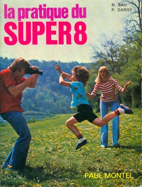 Livrenpoche : La pratique du super 8 - N. Bau - Livre