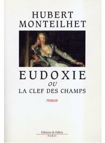 Livrenpoche : Eudoxie ou la clef des champs - Hubert Monteilhet - Livre