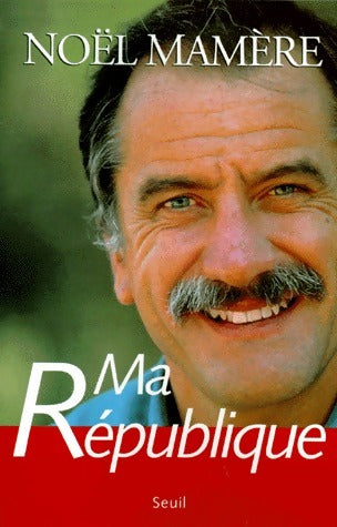 Livrenpoche : Ma république - Noël Mamère - Livre