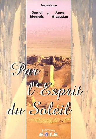 Livrenpoche : Par l'esprit du soleil - Anne Meurois-Givaudan - Livre