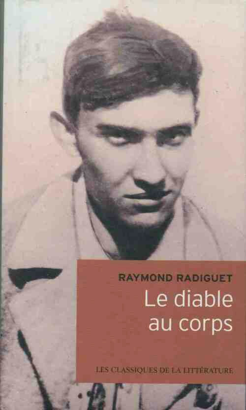 Le diable au corps - Raymond Radiguet -  Les classiques de la littérature - Livre