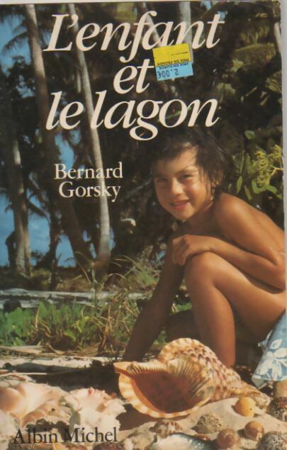 L'enfant et le lagon - Bernard Gorsky -  Albin Michel GF - Livre