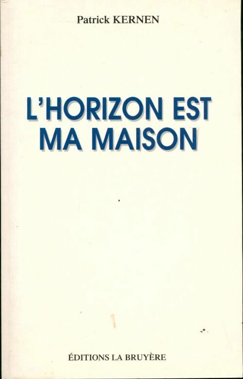 Livrenpoche : L'horizon est ma maison - Patrick Kernen - Livre