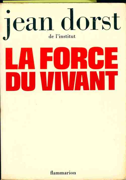 Livrenpoche : La force du vivant - Jean Dorst - Livre