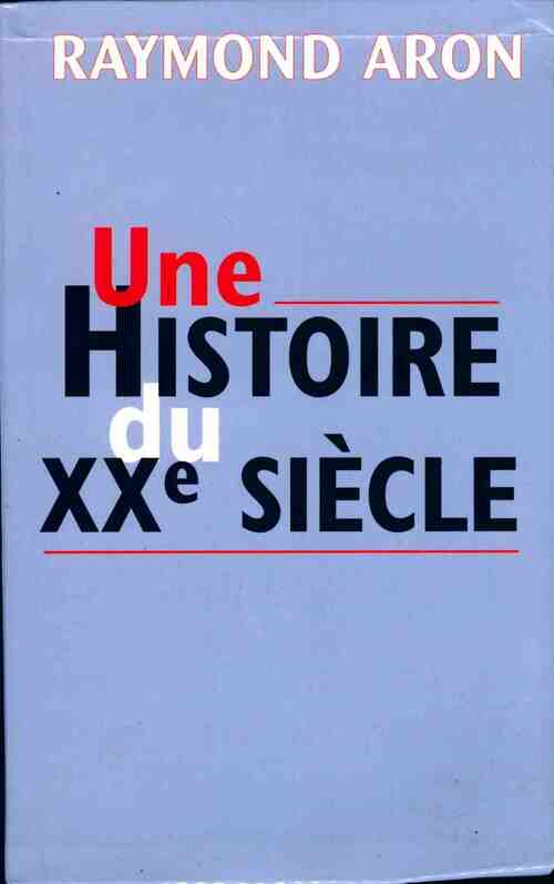 Livrenpoche : Une histoire du XXe siècle - Raymond Aron - Livre