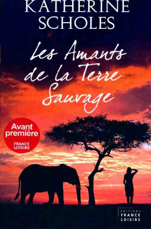 Livrenpoche : Les amants de la terre sauvage - Katherine Scholes - Livre