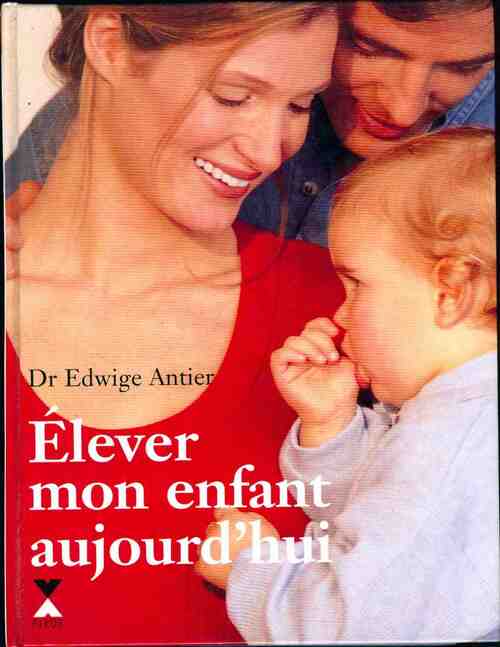 Livrenpoche : Elever mon enfant aujourd'hui - Edwige Antier - Livre