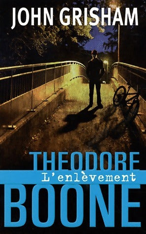 Livrenpoche : Theodore Boone Tome II : L'enlèvement - John Grisham - Livre