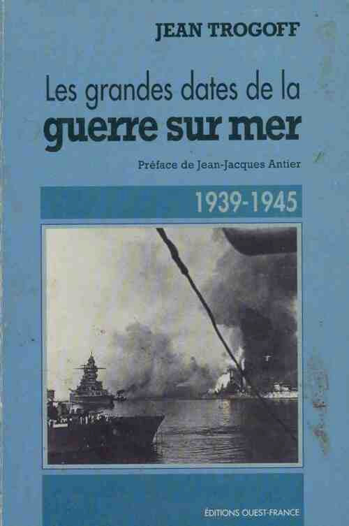 Livrenpoche : Les grandes dates de la guerre sur mer. 1939-1945 - Jean Trogoff - Livre