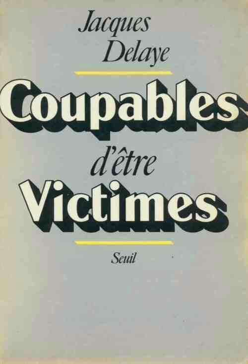 Livrenpoche : Coupables d'être victimes - Jacques Delaye - Livre