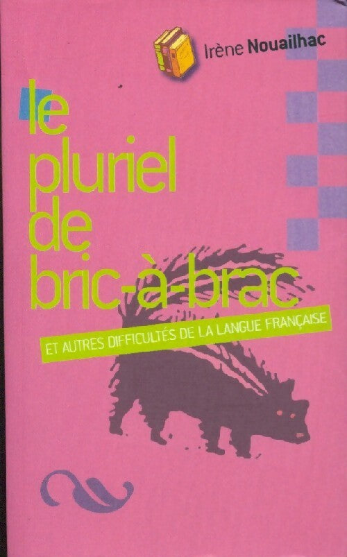 Livrenpoche : Le pluriel de bric-à-brac et autres difficultés - Irène Nouailhac - Livre