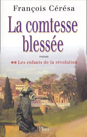 Livrenpoche : Les enfants de la Révolution Tome II : La comtesse blessée - François Cérésa - Livre