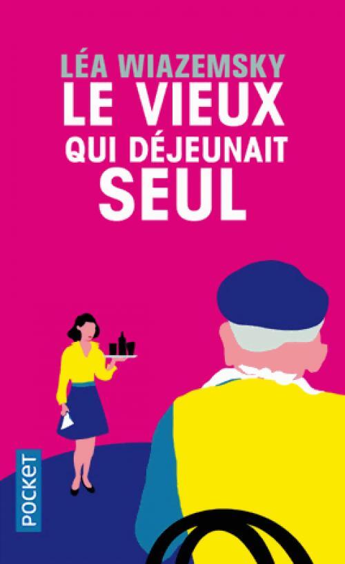 Livrenpoche : Le vieux qui déjeunait seul - Léa Wiazemsky - Livre